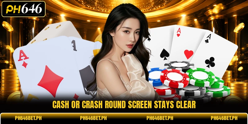 Cash or Crash round screen stays clear