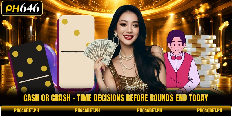 Cash Or Crash - Time Decisions Before Rounds End Today