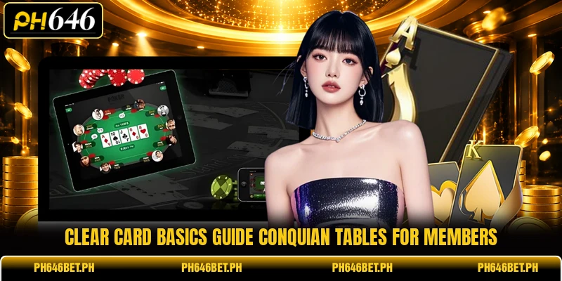 Clear card basics guide Conquian tables for members