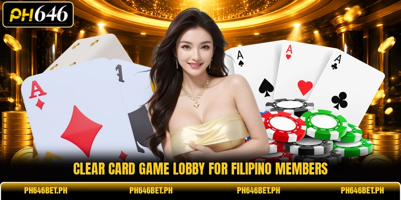 Clear card game lobby for Filipino members
