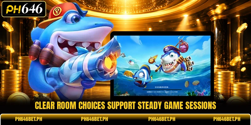 Clear room choices support steady game sessions