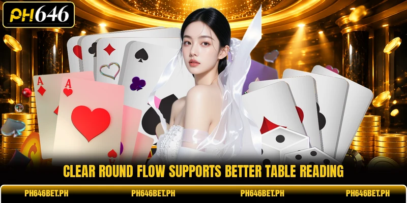 Clear round flow supports better table reading