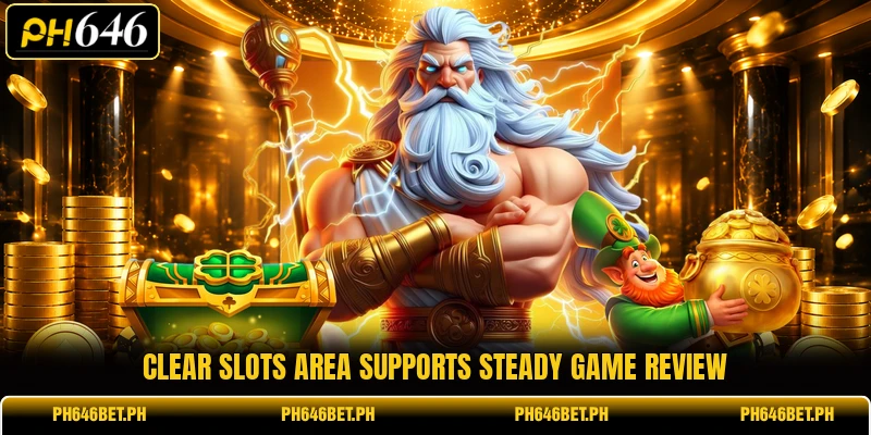 Clear slots area supports steady game review