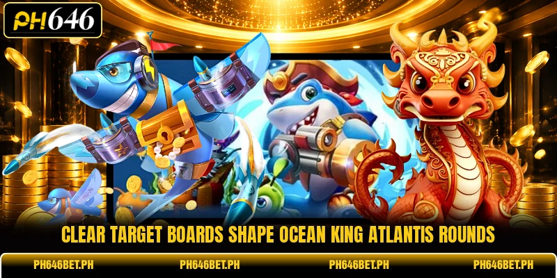 Clear target boards shape Ocean King Atlantis rounds