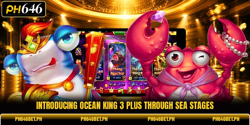 Introducing Ocean King 3 Plus through sea stages