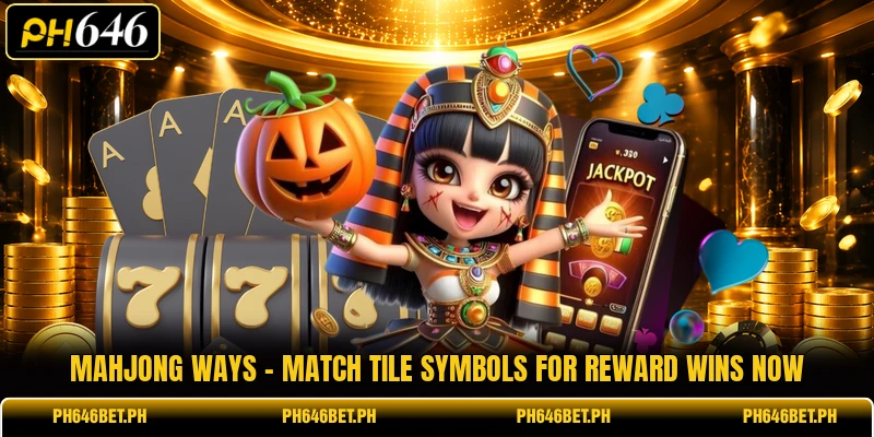 Mahjong Ways - Match Tile Symbols For Reward Wins Now