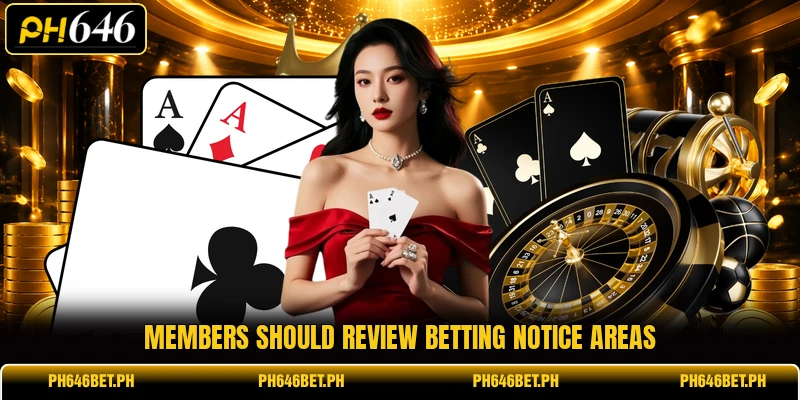 Members should review betting notice areas Members should review betting notice areas