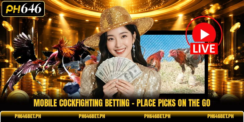 Mobile Cockfighting Betting - Place Picks On The Go