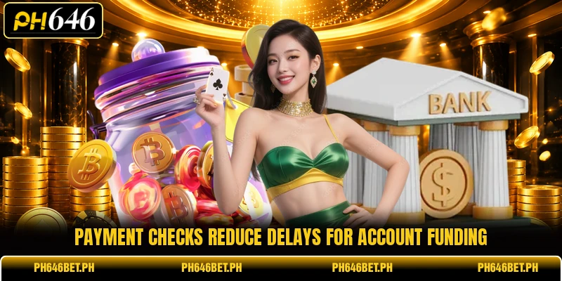 Payment checks reduce delays for account funding Payment checks reduce delays for account funding