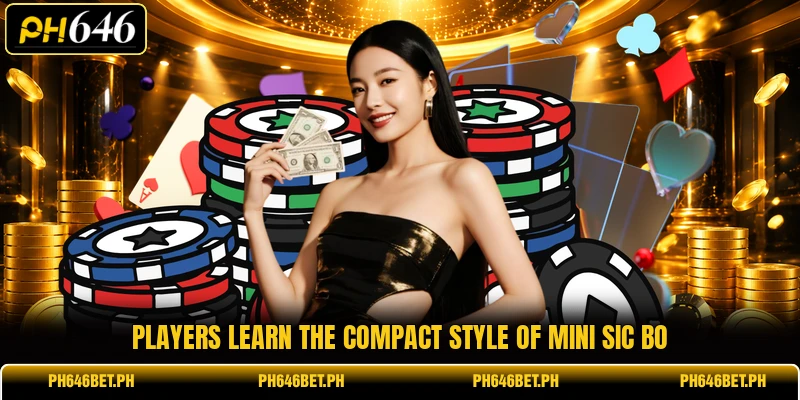 Players learn the compact style of Mini Sic Bo