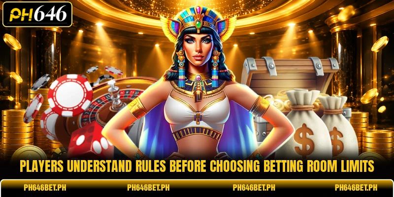 Players understand rules before choosing betting room limits