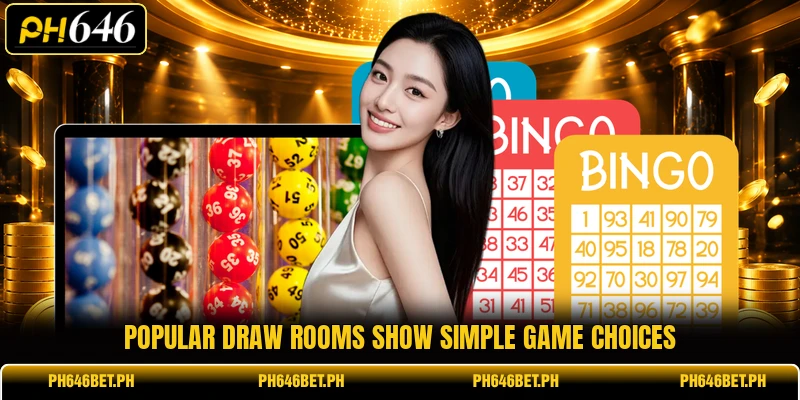 Popular draw rooms show simple game choices