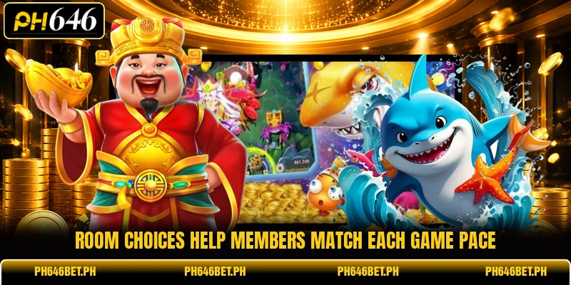 Room choices help members match each game pace