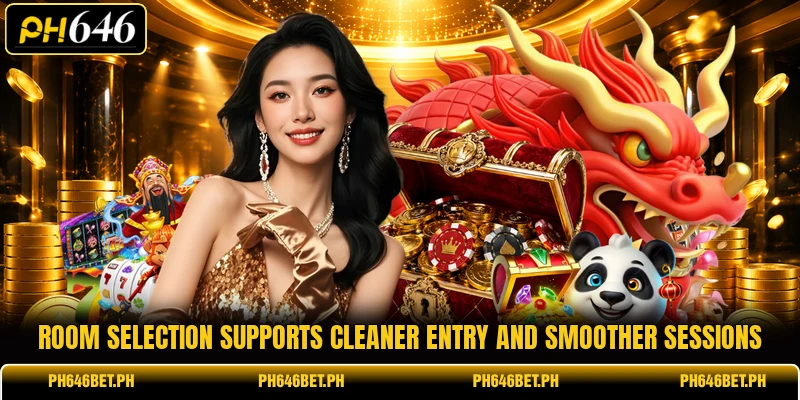 Room selection supports cleaner entry and smoother sessions