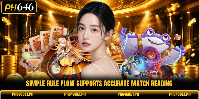 Simple rule flow supports accurate match reading