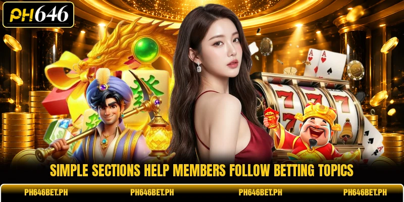 Simple sections help members follow betting topics Simple sections help members follow betting topics