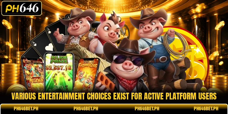 Various entertainment choices exist for active platform users