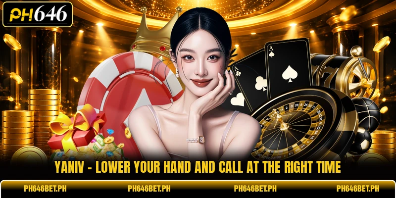 Yaniv - Lower Your Hand And Call At The Right Time